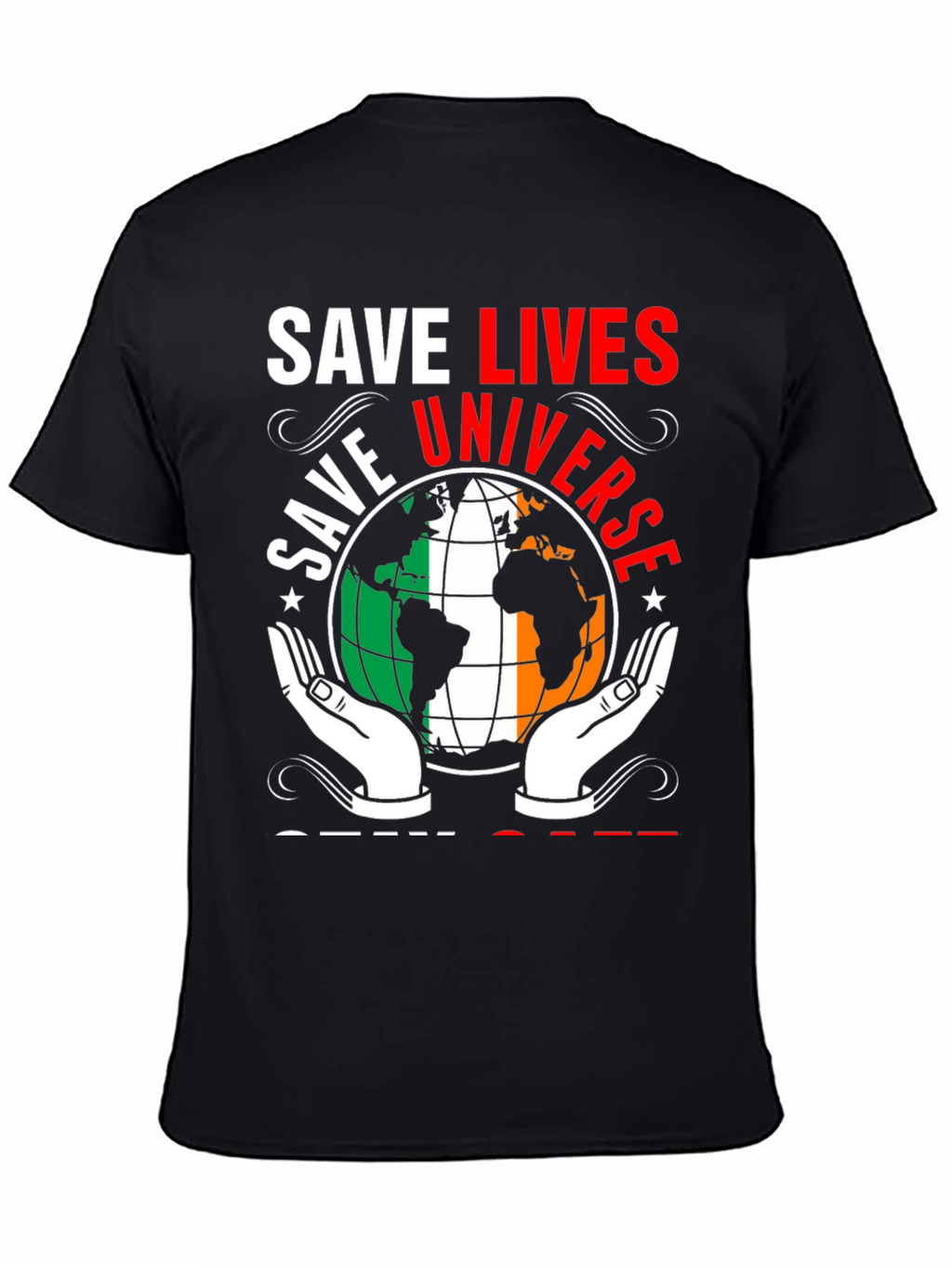 Save Lives Save Universe Earth Ireland Flag T-Shirt