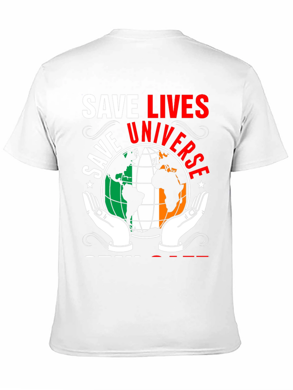Save Lives Save Universe Earth Ireland Flag T-Shirt