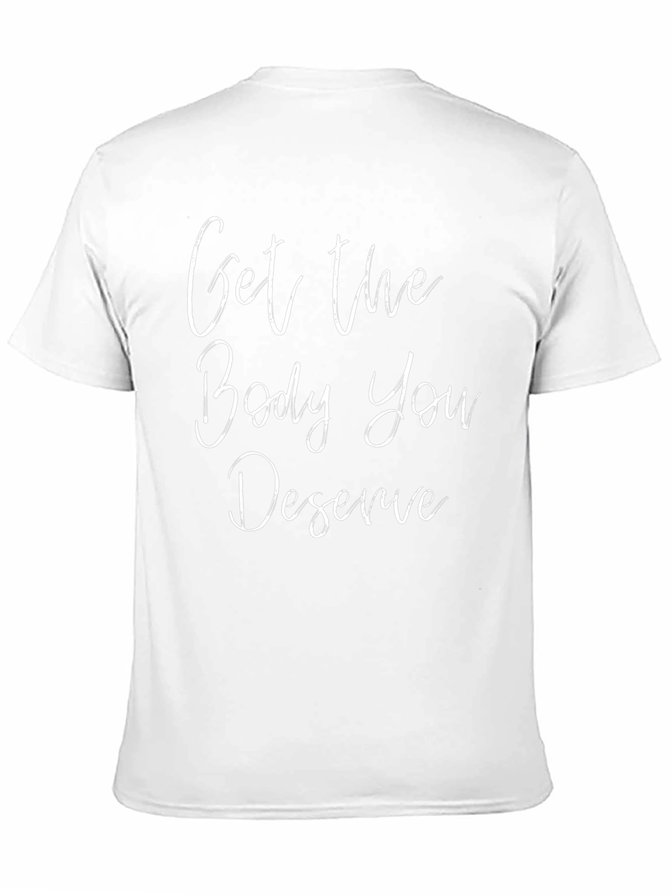 Motivational Get The Body You Deserve Black T-Shirt