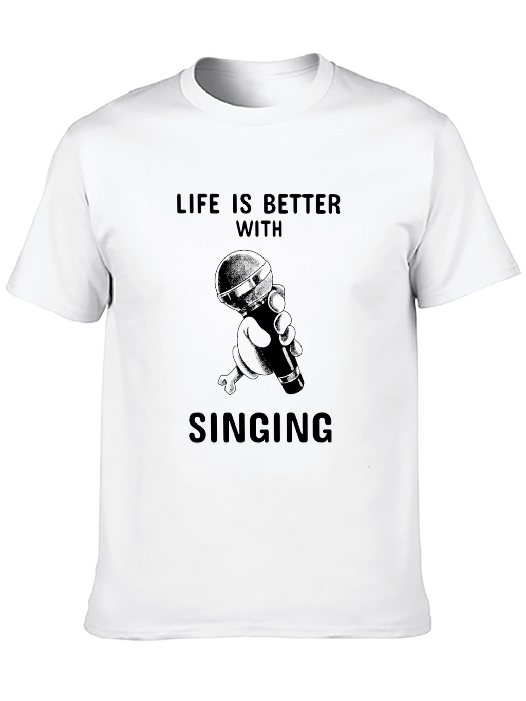 Life is Better with Singing Black T-Shirt