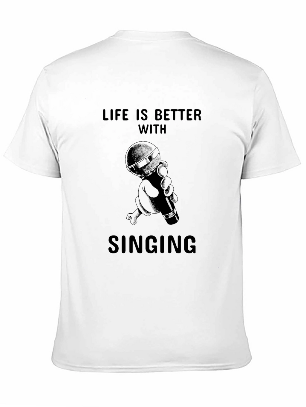 Life is Better with Singing Black T-Shirt