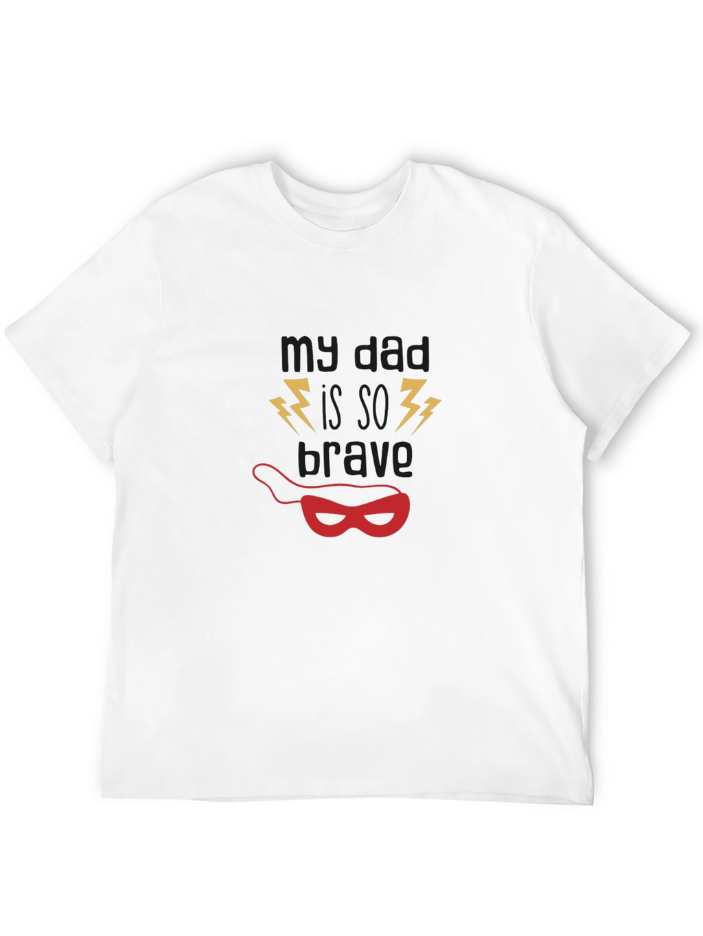 My Dad Is So Brave Graphic T-Shirt