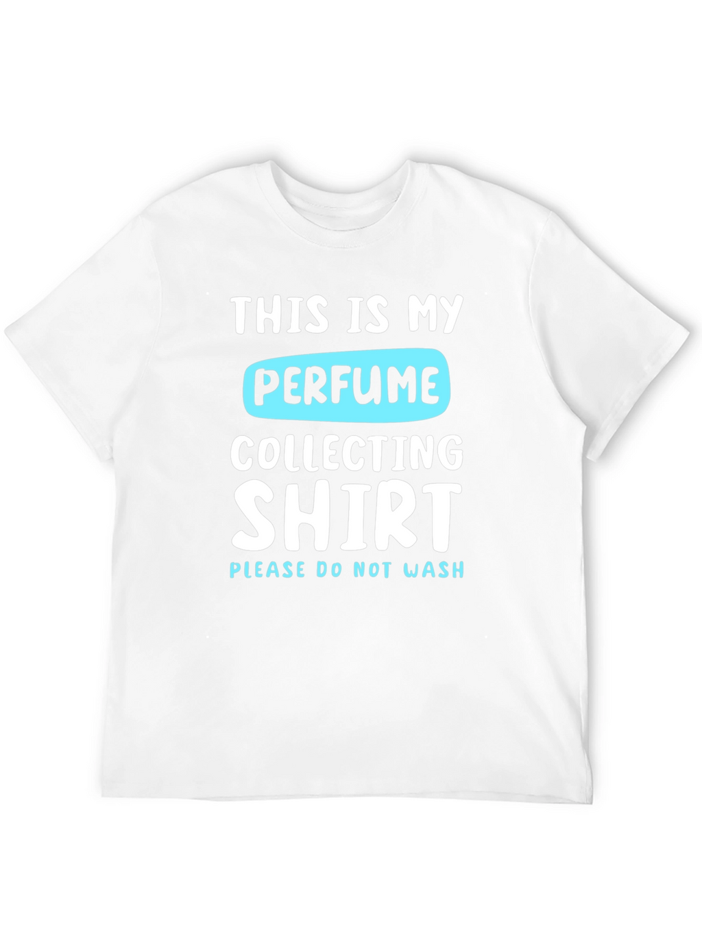 Perfume Collecting T-Shirt - Funny Collector Shirt