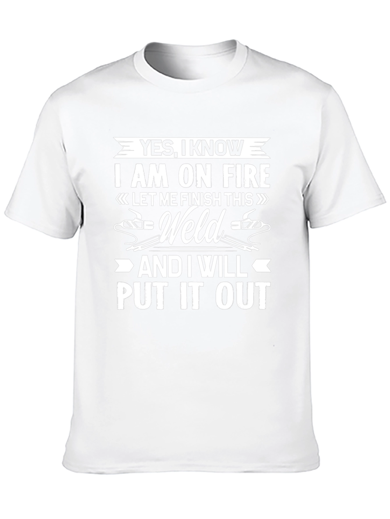 Yes I Know I Am On Fire T-Shirt Welding