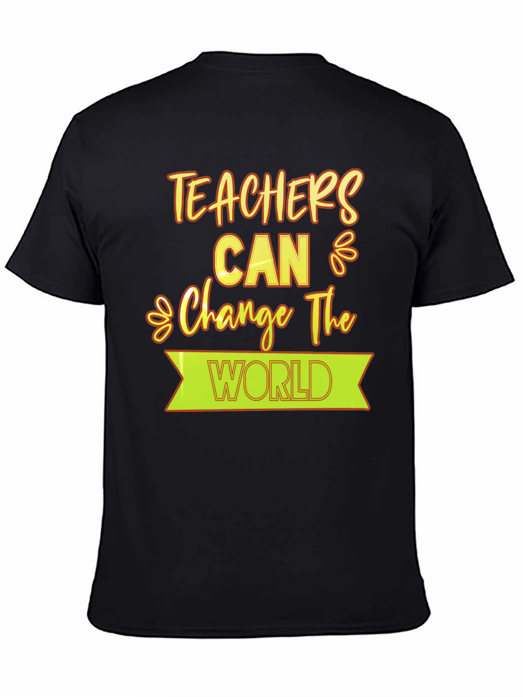 Teachers Can Change The World T-Shirt