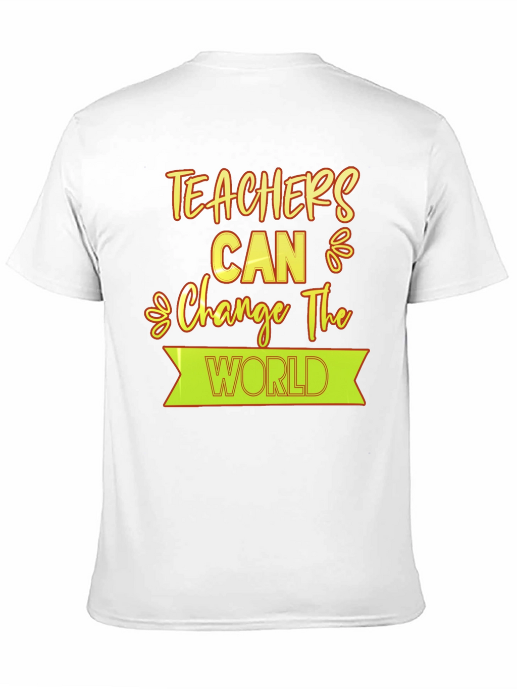 Teachers Can Change The World T-Shirt