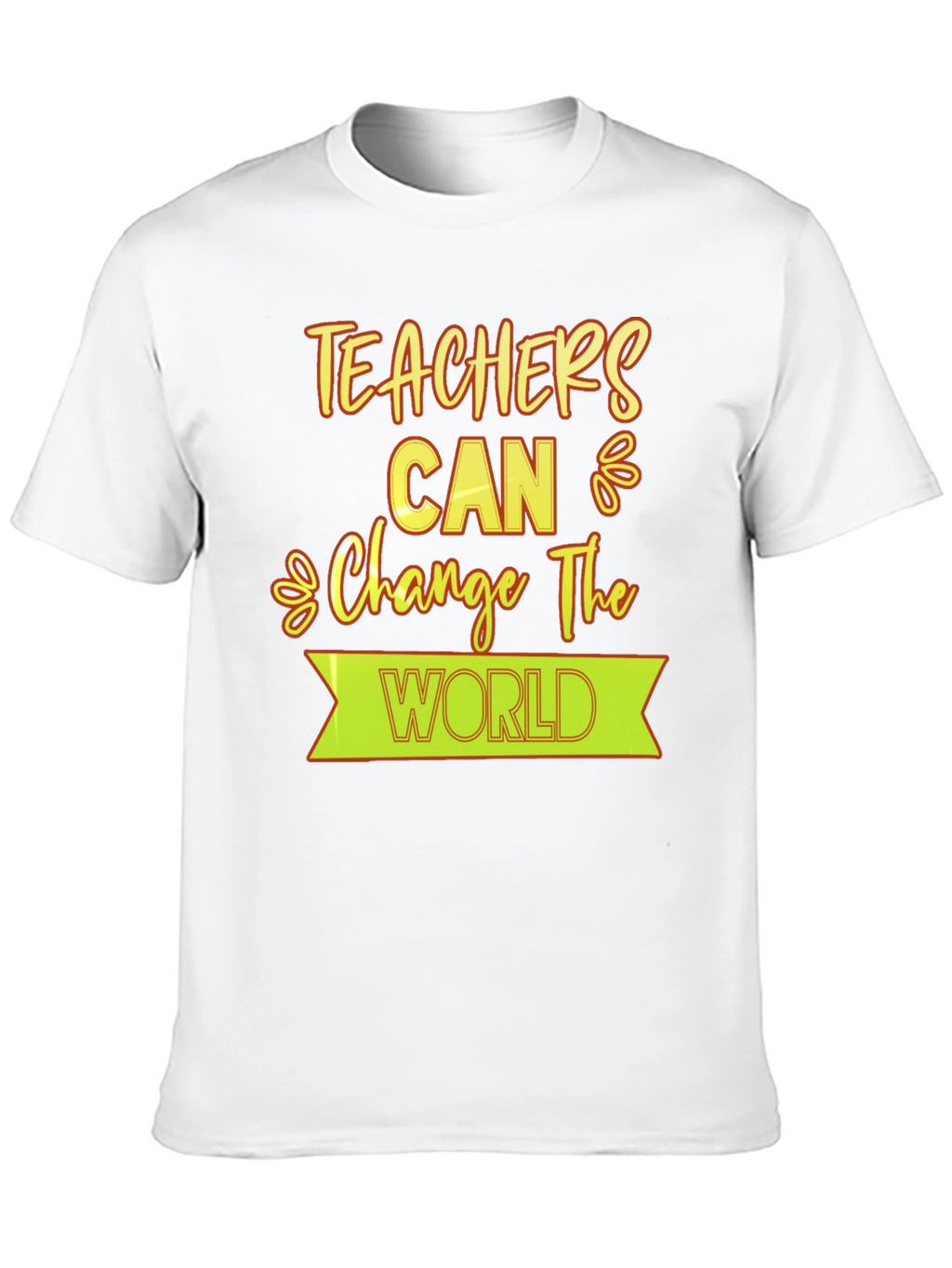 Teachers Can Change The World T-Shirt