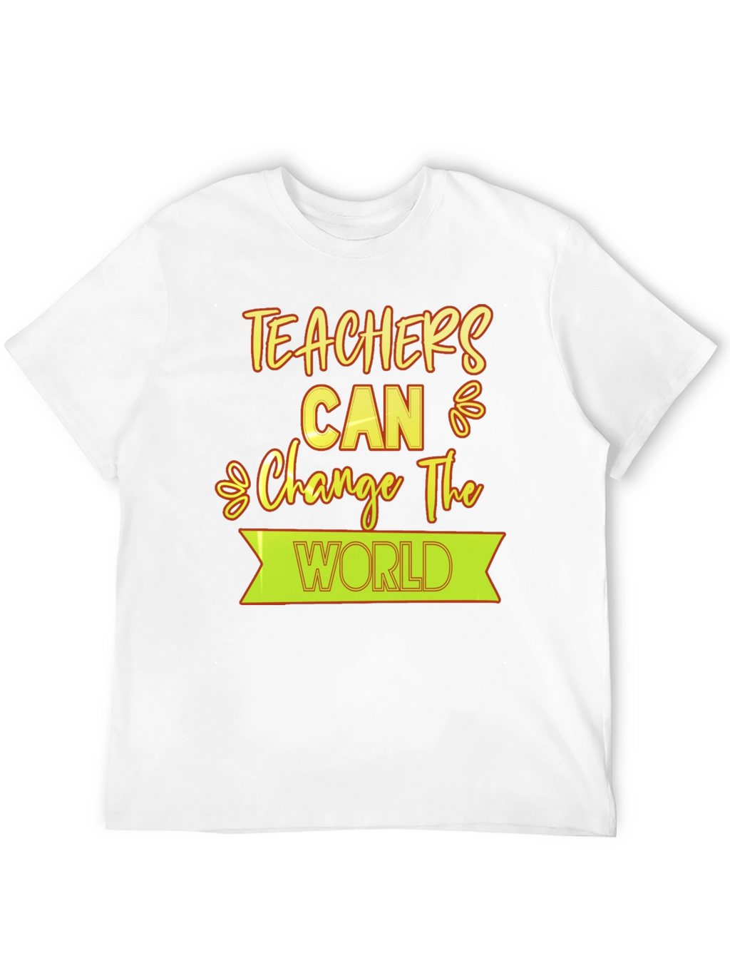 Teachers Can Change The World T-Shirt