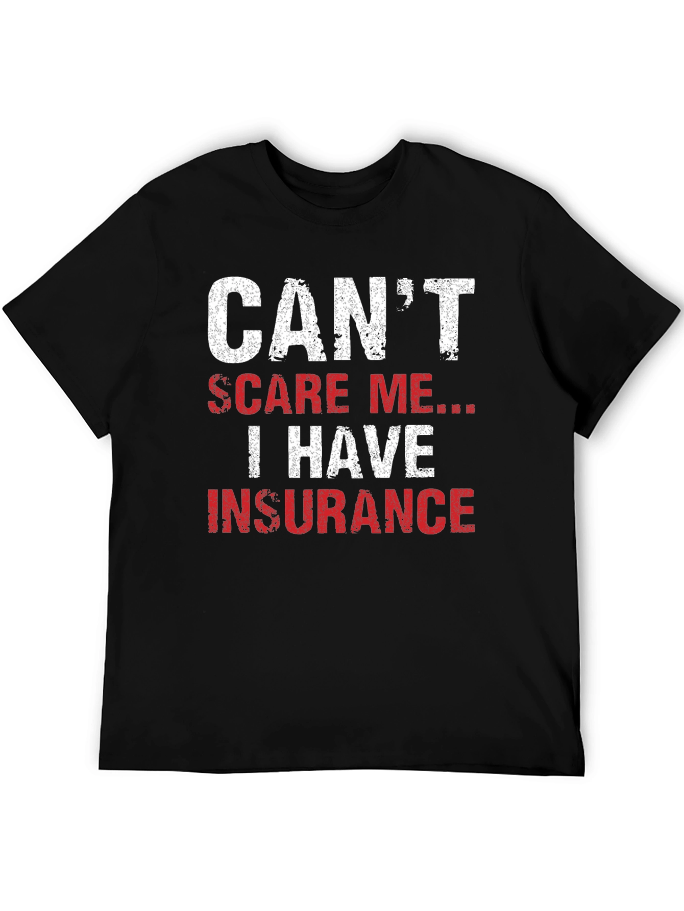Cant Scare Me I Have Insurance T-Shirt