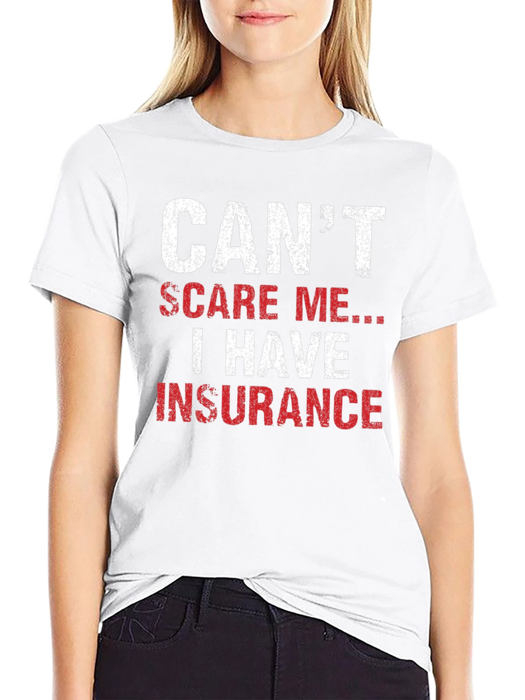 Cant Scare Me I Have Insurance T-Shirt