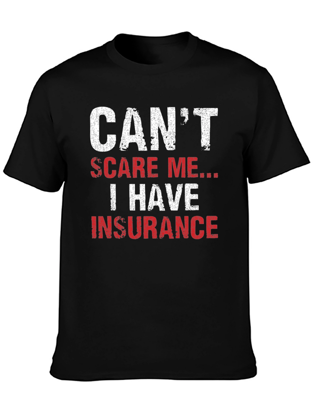Cant Scare Me I Have Insurance T-Shirt