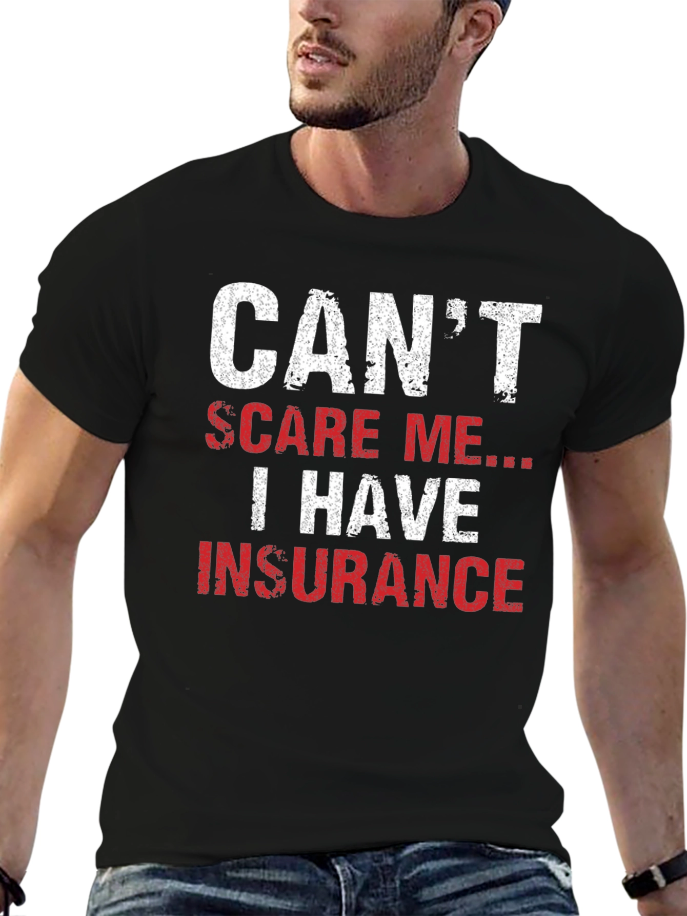 Cant Scare Me I Have Insurance T-Shirt