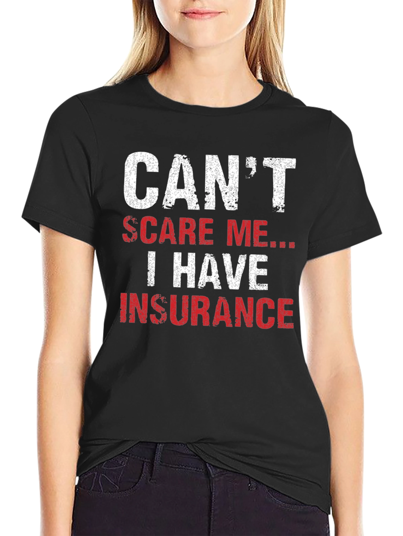 Cant Scare Me I Have Insurance T-Shirt