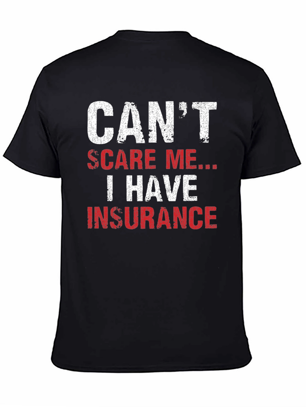 Cant Scare Me I Have Insurance T-Shirt