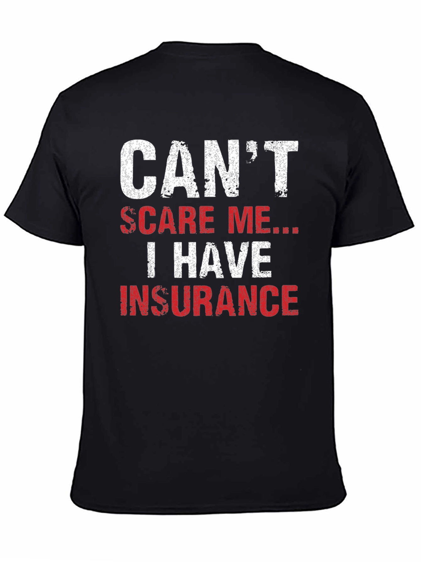 Cant Scare Me I Have Insurance T-Shirt