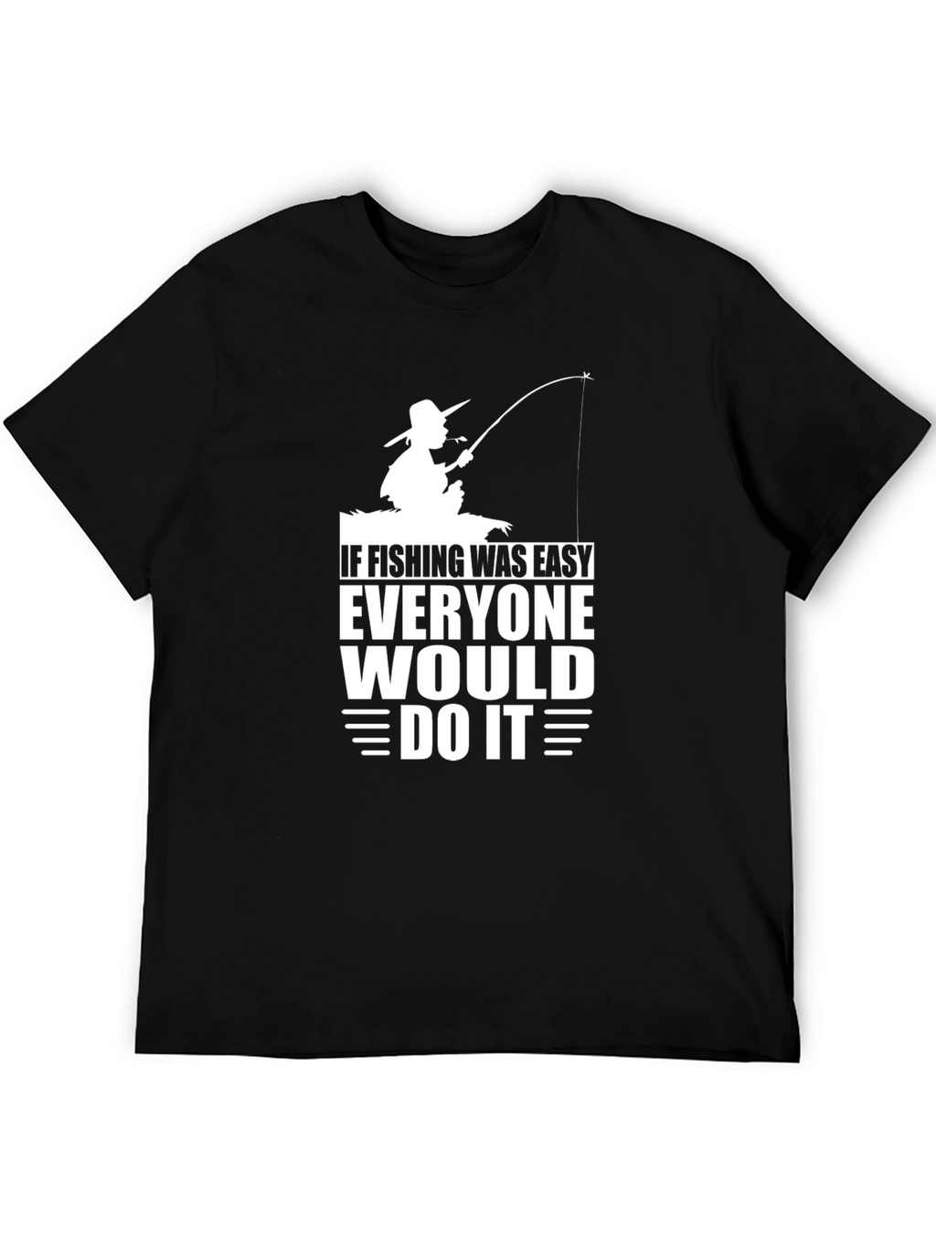 If Fishing Was Easy T-Shirt