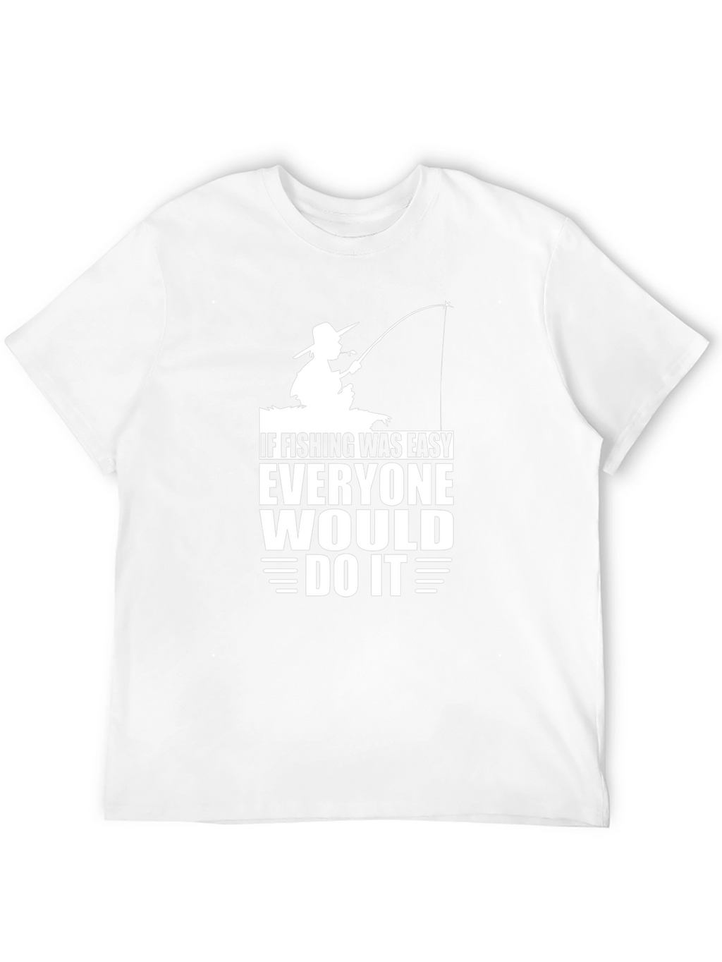 If Fishing Was Easy T-Shirt