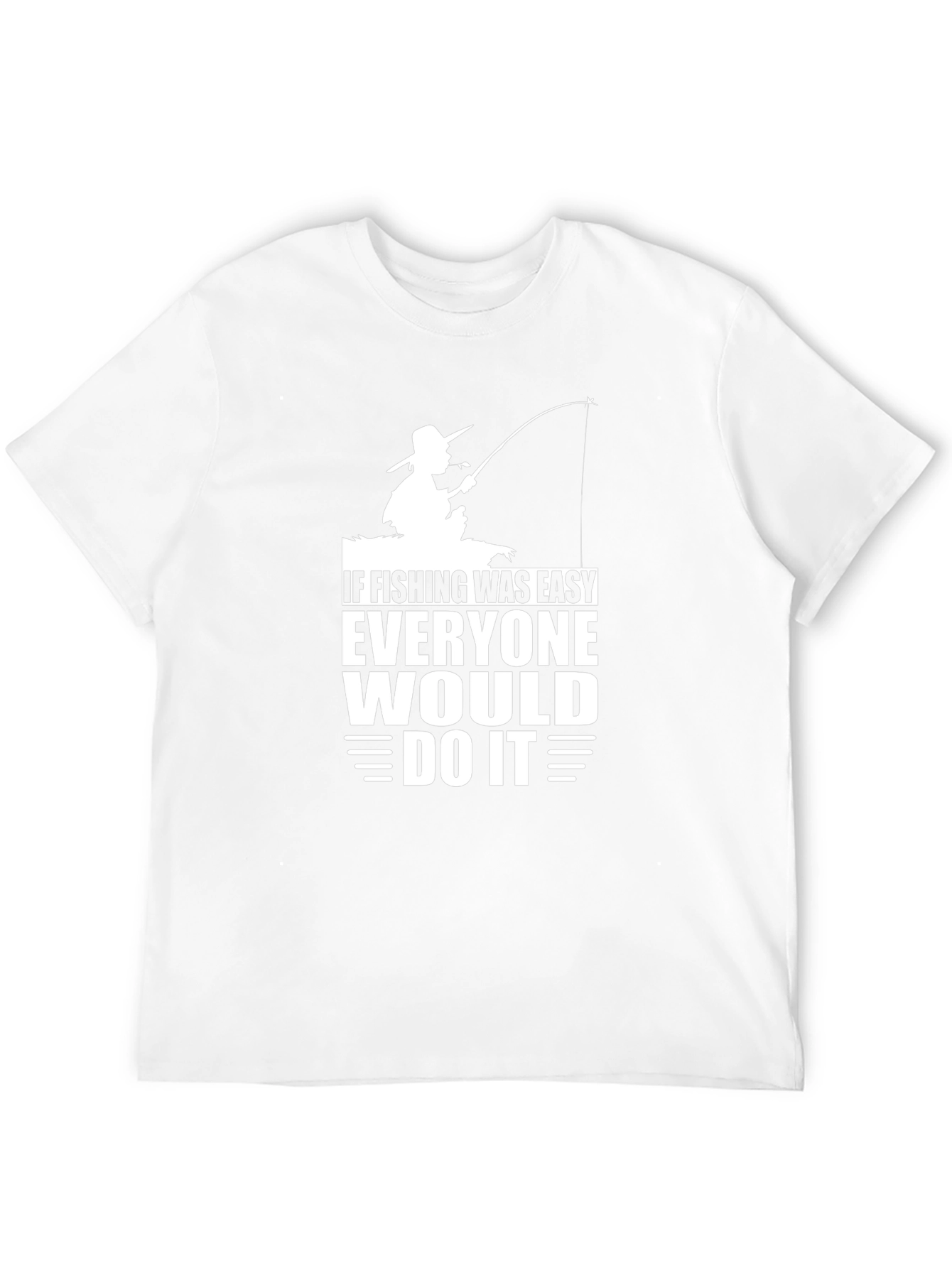 If Fishing Was Easy T-Shirt