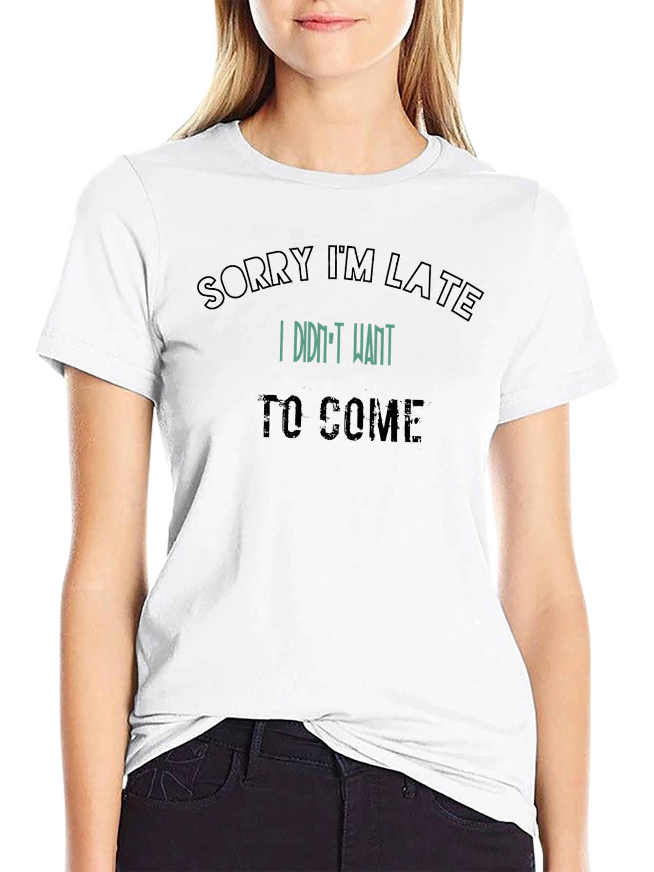 Sorry Im Late Graphic Tee - Sarcastic Statement T-Shirt