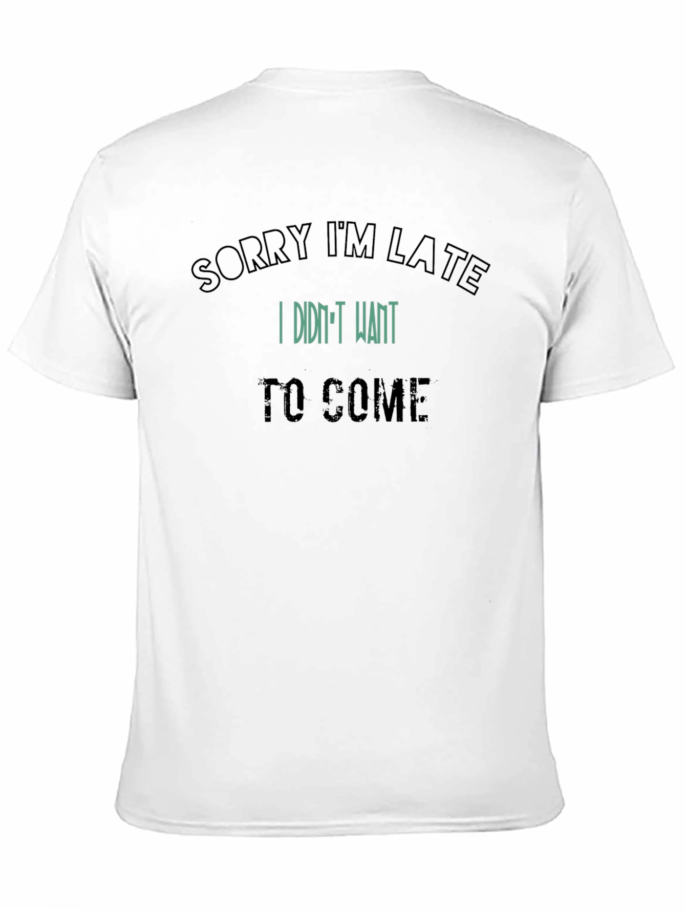 Sorry Im Late Graphic Tee - Sarcastic Statement T-Shirt