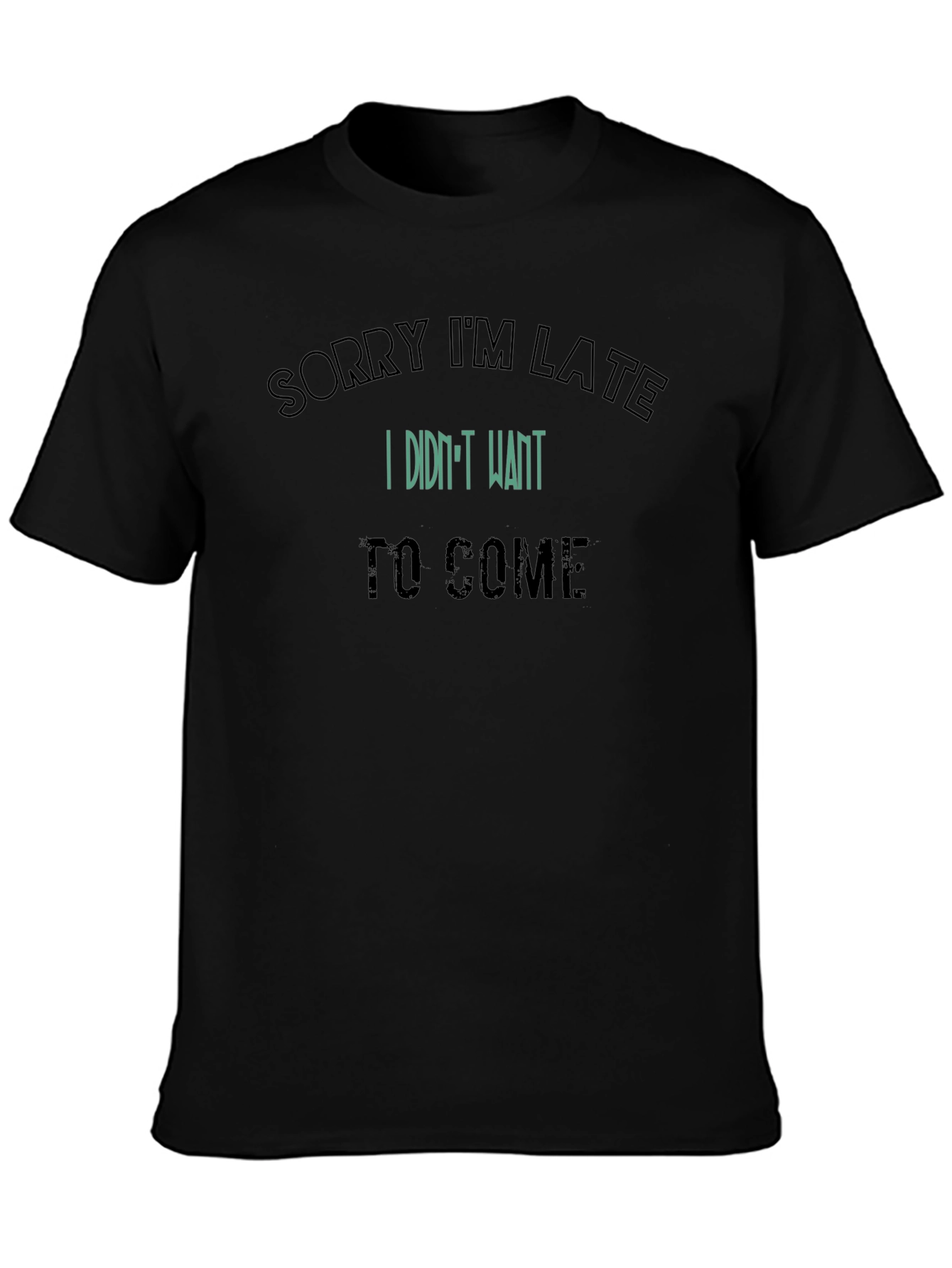 Sorry Im Late Graphic Tee - Sarcastic Statement T-Shirt