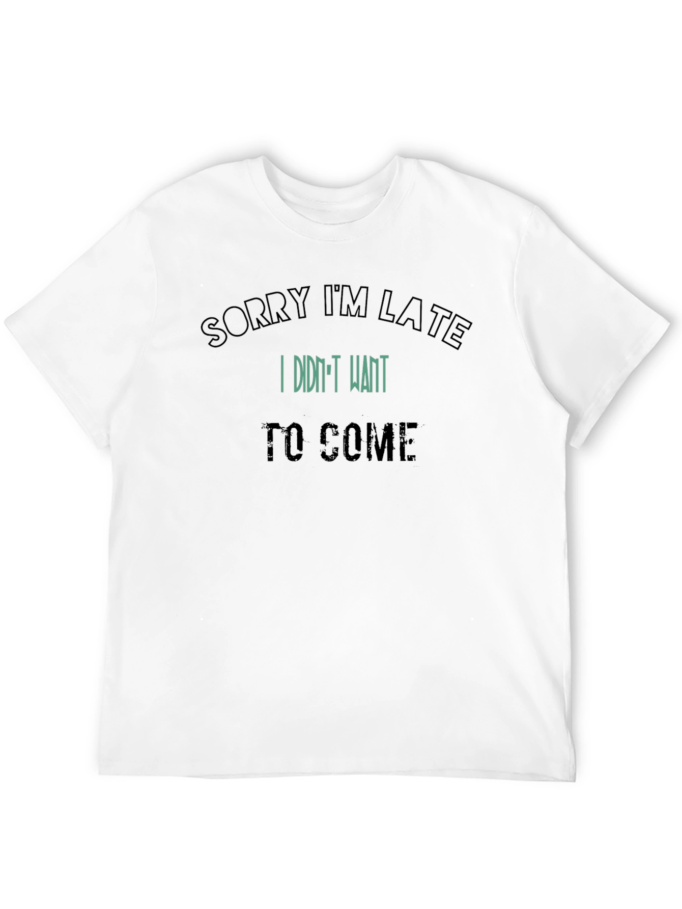 Sorry Im Late Graphic Tee - Sarcastic Statement T-Shirt