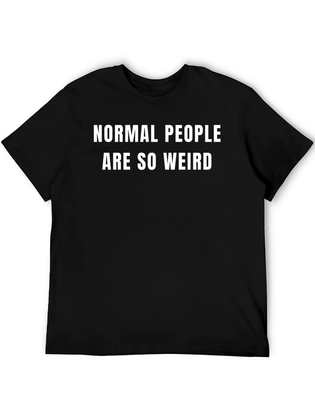 Normal People Are So Weird Graphic Tee