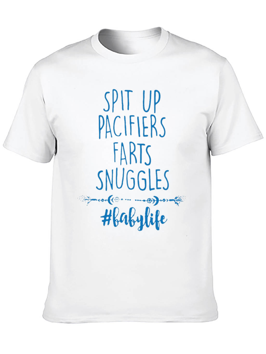 Baby Life T-Shirt - Spit Up Pacifiers Farts Snuggles