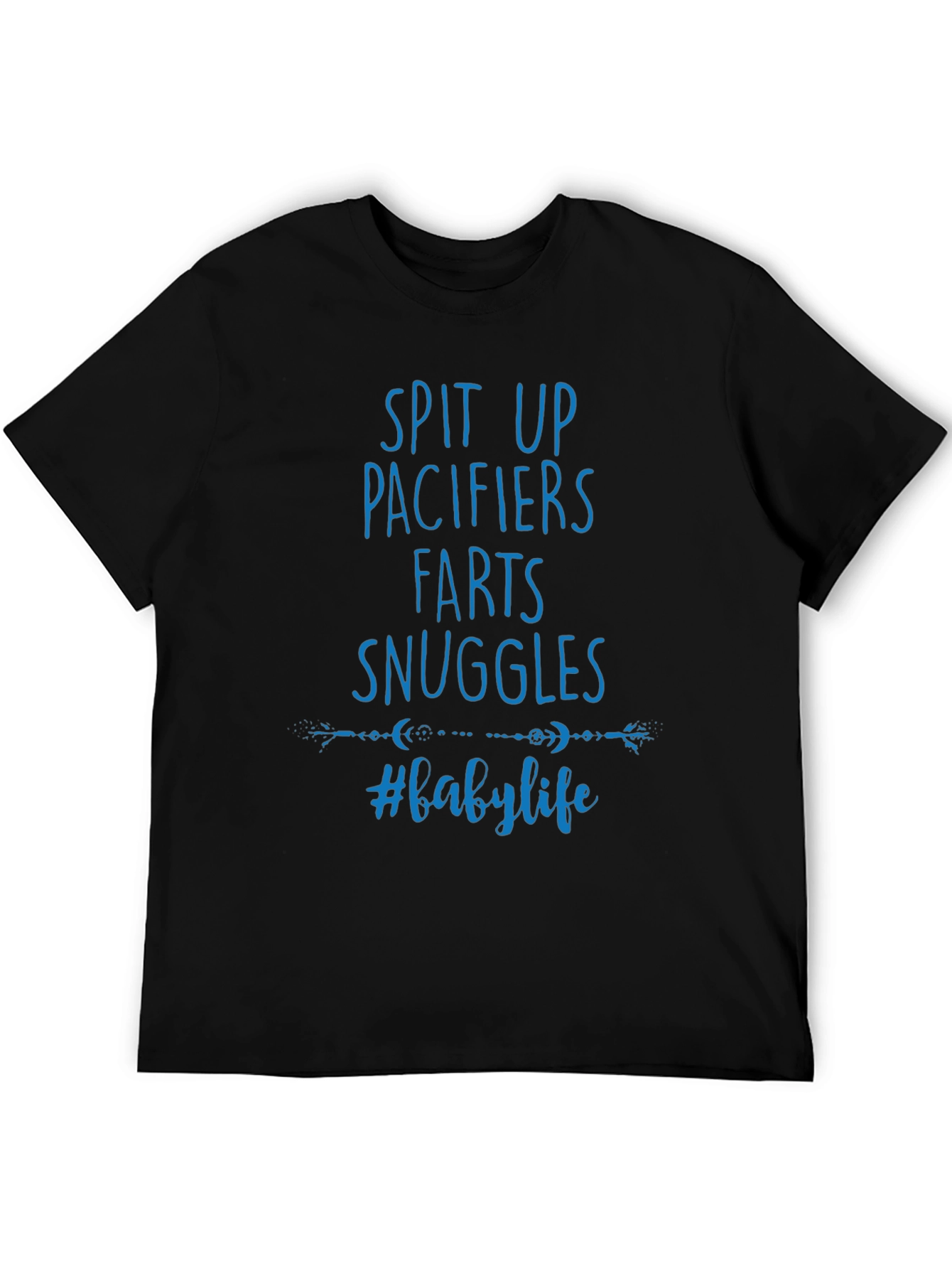 Baby Life T-Shirt - Spit Up Pacifiers Farts Snuggles