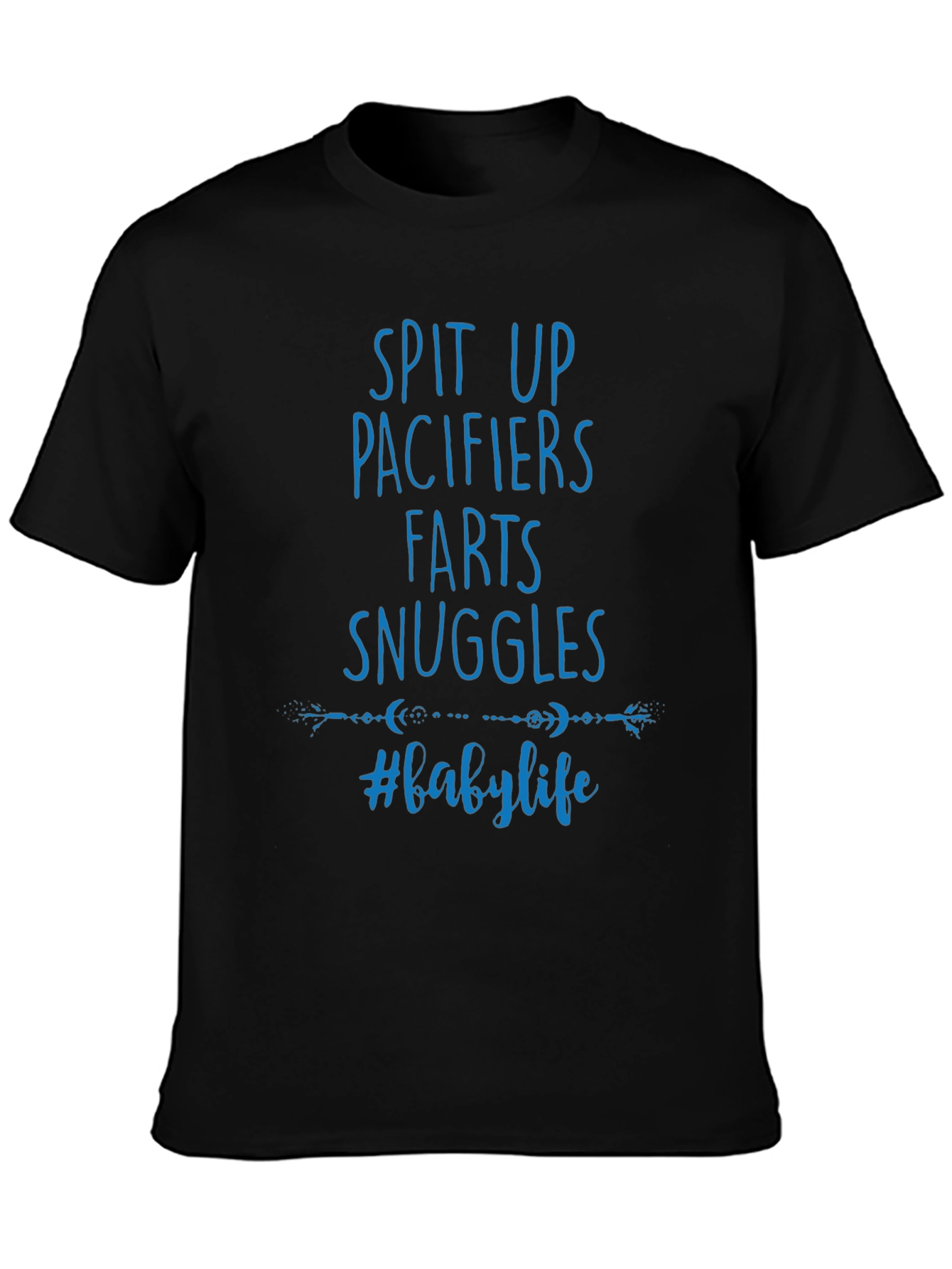 Baby Life T-Shirt - Spit Up Pacifiers Farts Snuggles