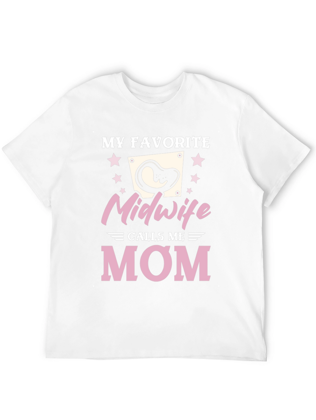My Favorite Midwife Calls Me Mom T-Shirt
