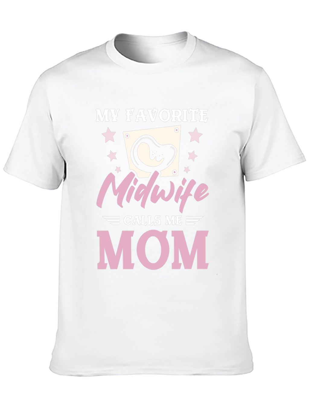 My Favorite Midwife Calls Me Mom T-Shirt