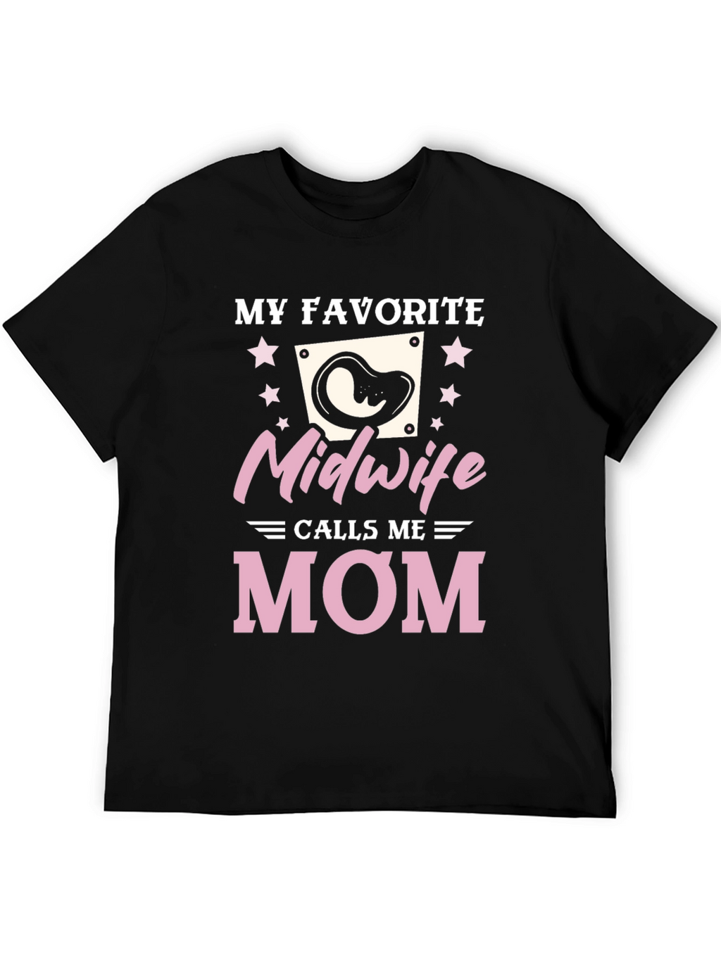 My Favorite Midwife Calls Me Mom T-Shirt