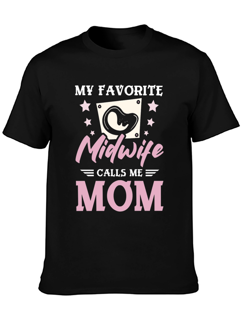 My Favorite Midwife Calls Me Mom T-Shirt