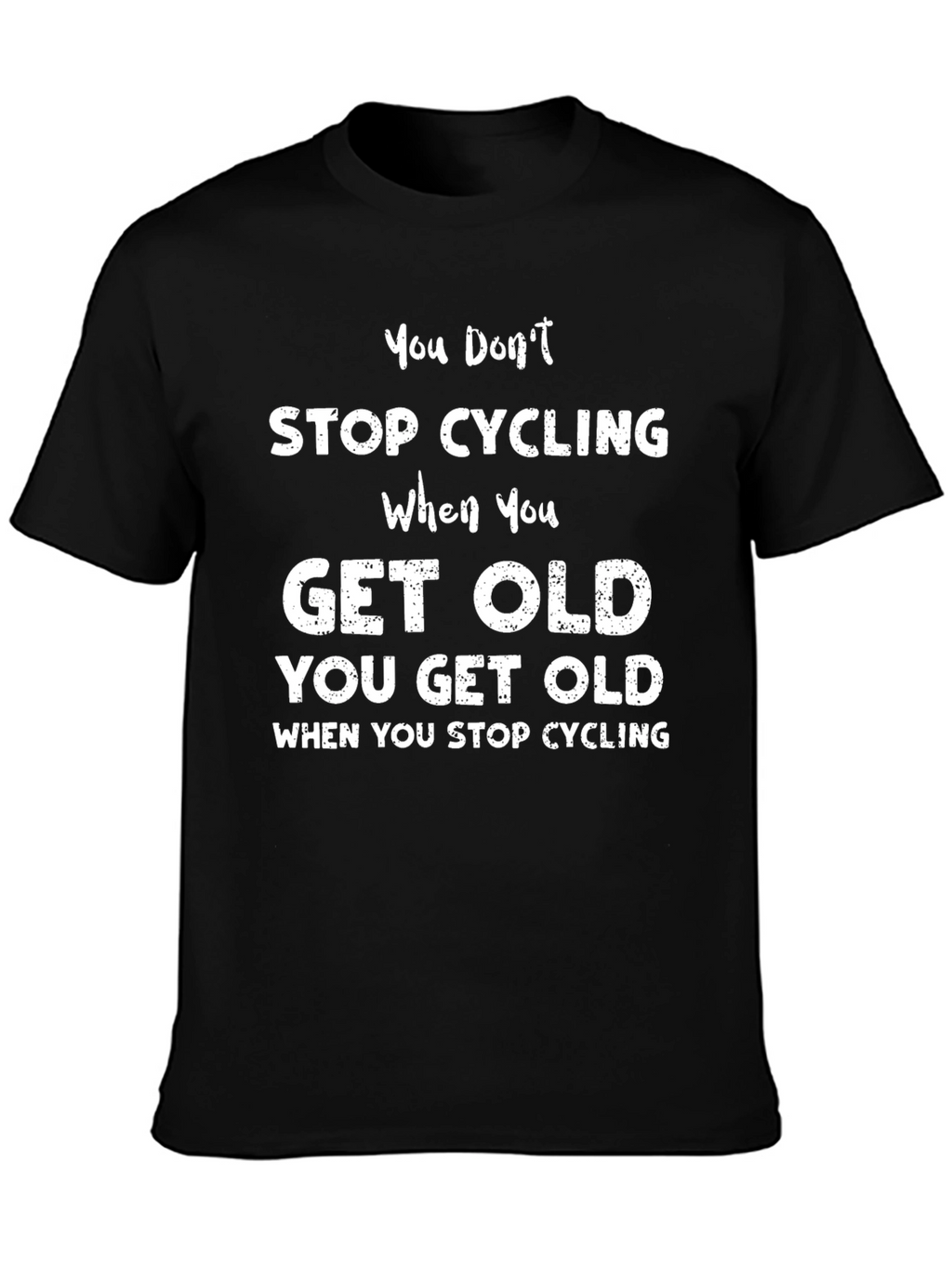 Cycling T-Shirt: You Dont Stop Cycling You Get Old