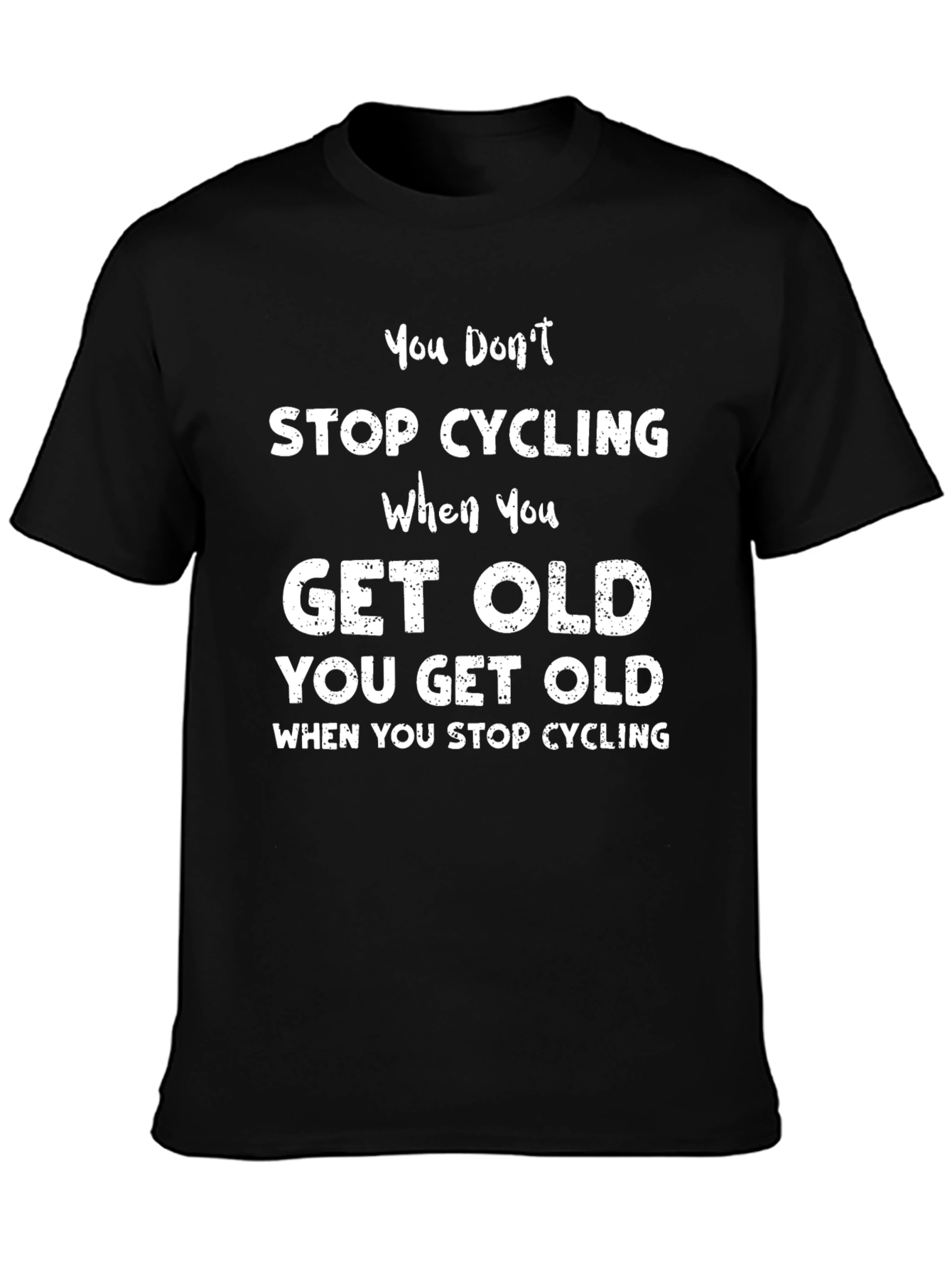 Cycling T-Shirt: You Dont Stop Cycling You Get Old