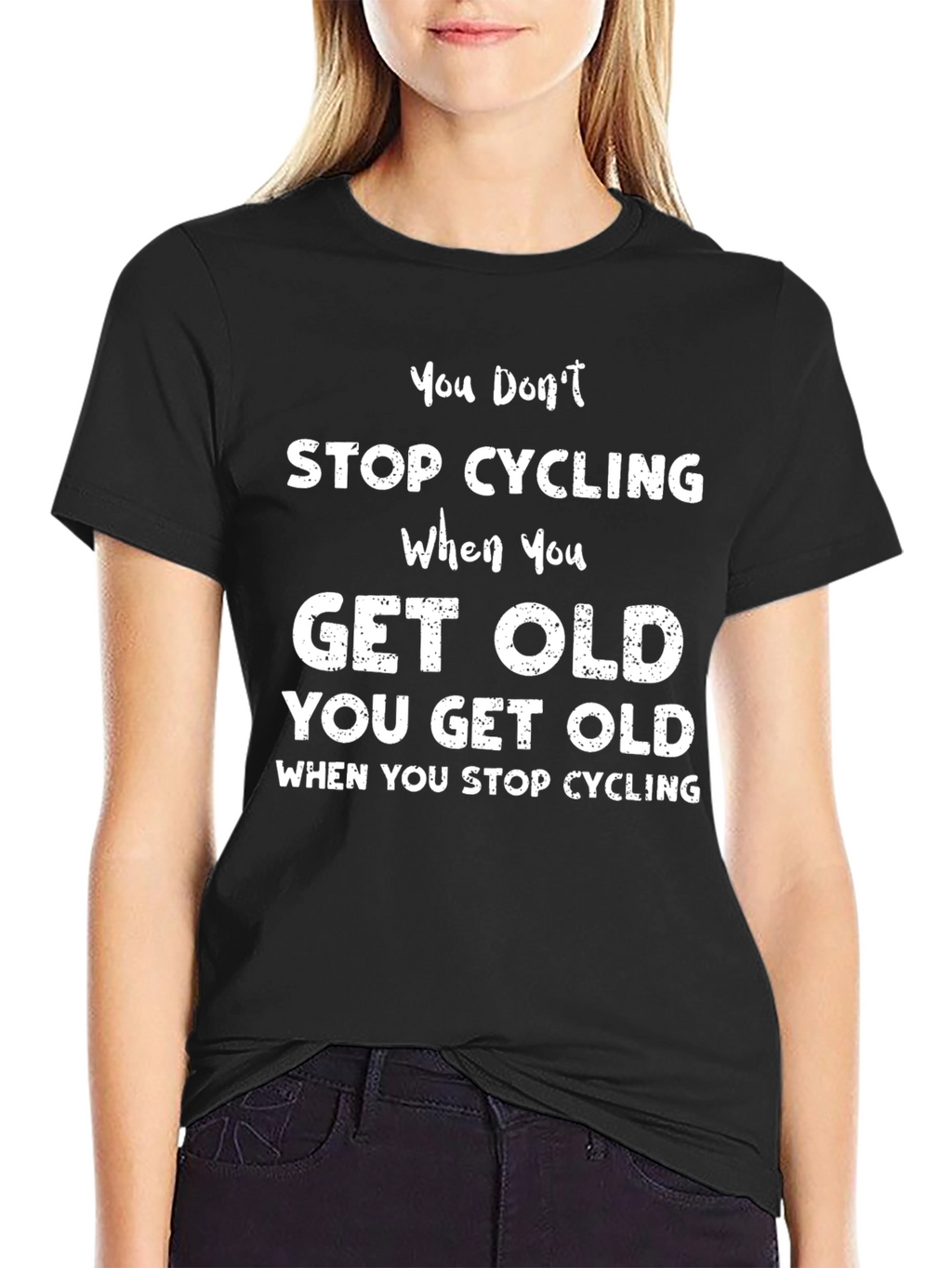Cycling T-Shirt: You Dont Stop Cycling You Get Old