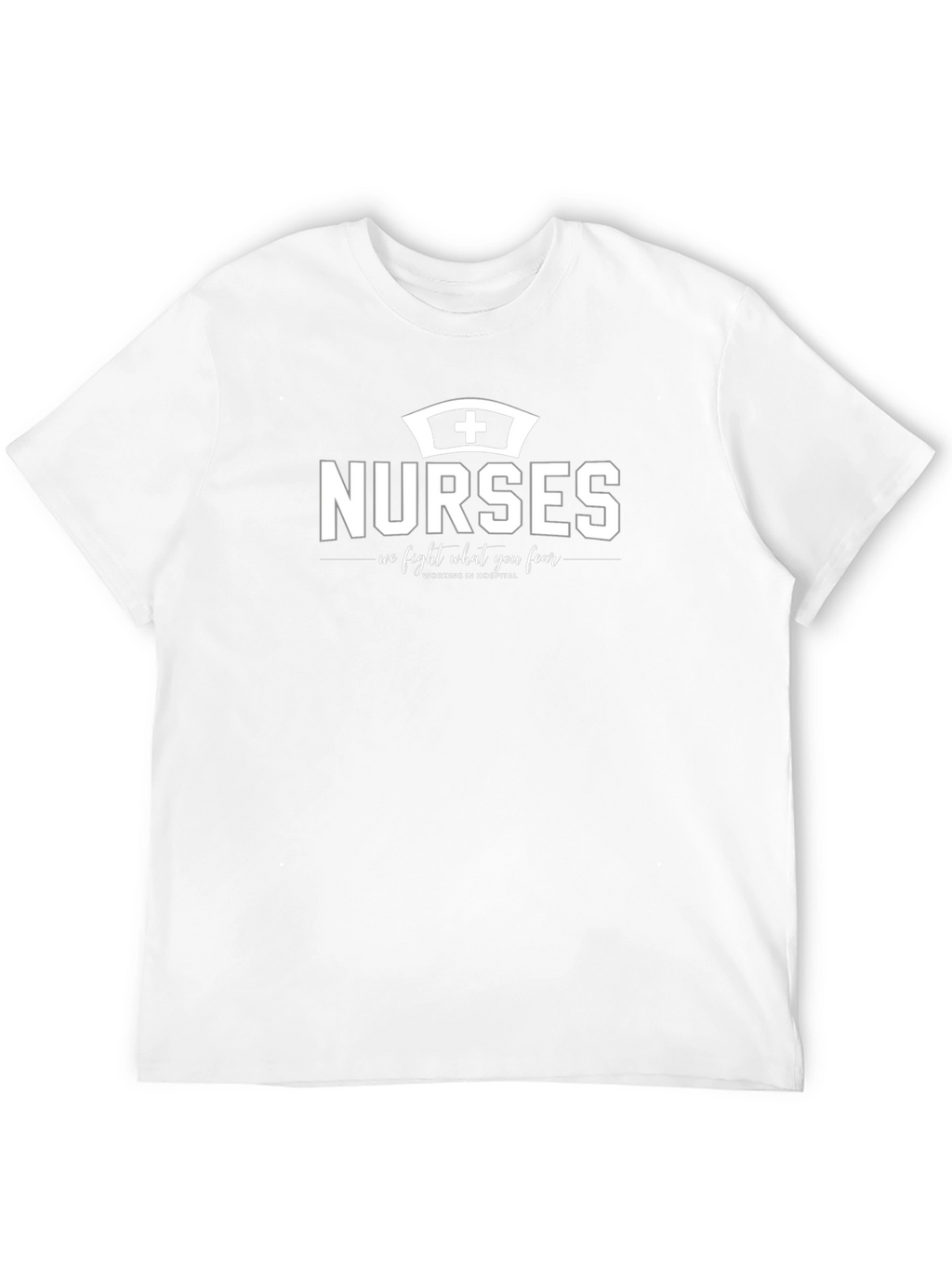 Nurses: We Fight What You Fear T-Shirt