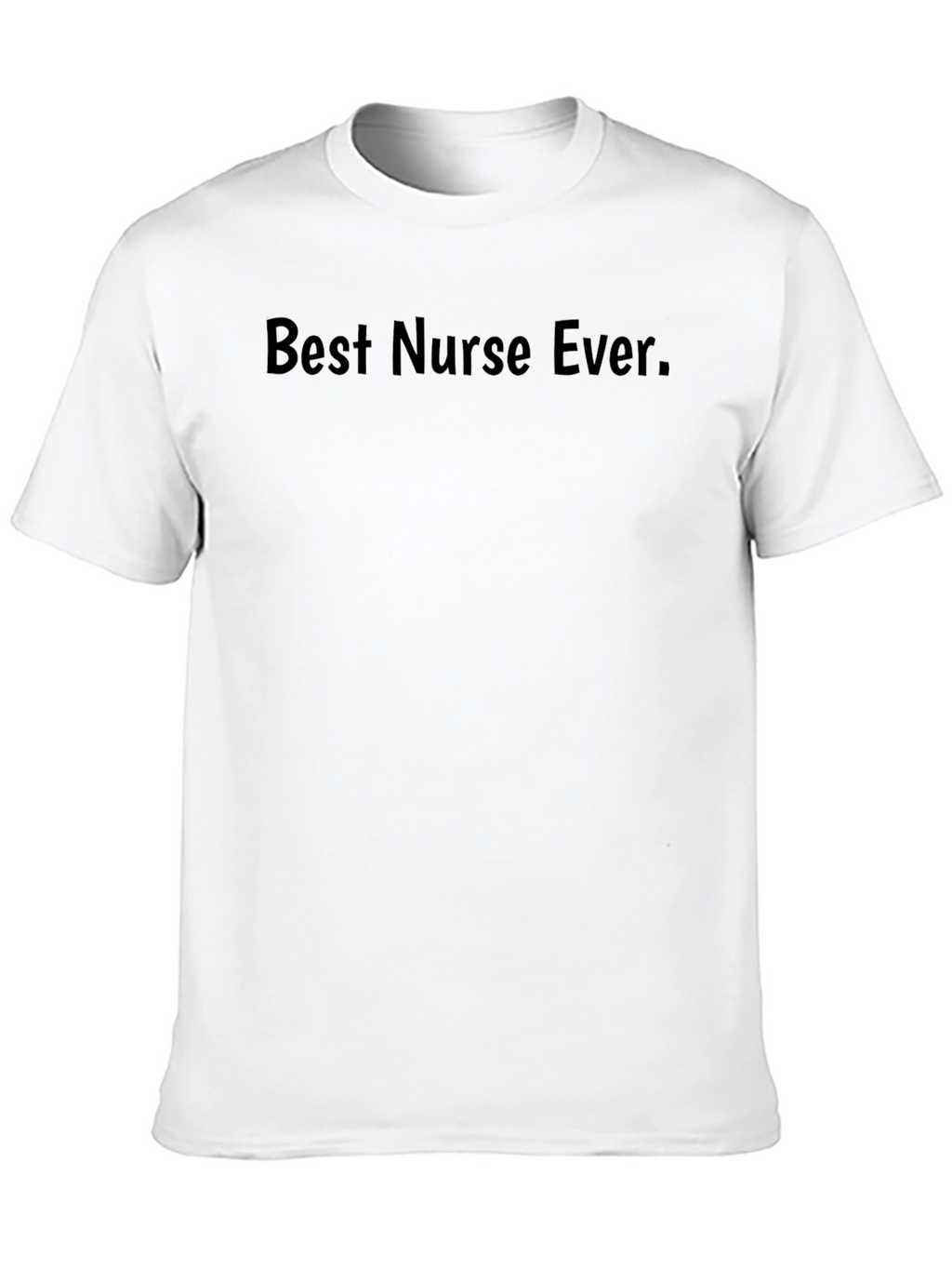 Best Nurse Ever T-Shirt - Black Crew Neck Tee
