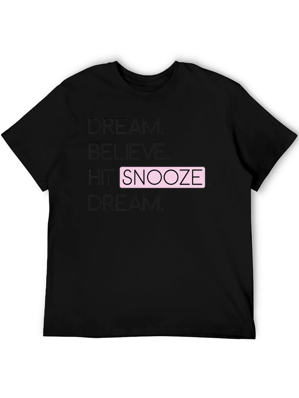 Dream Believe Snooze T-Shirt