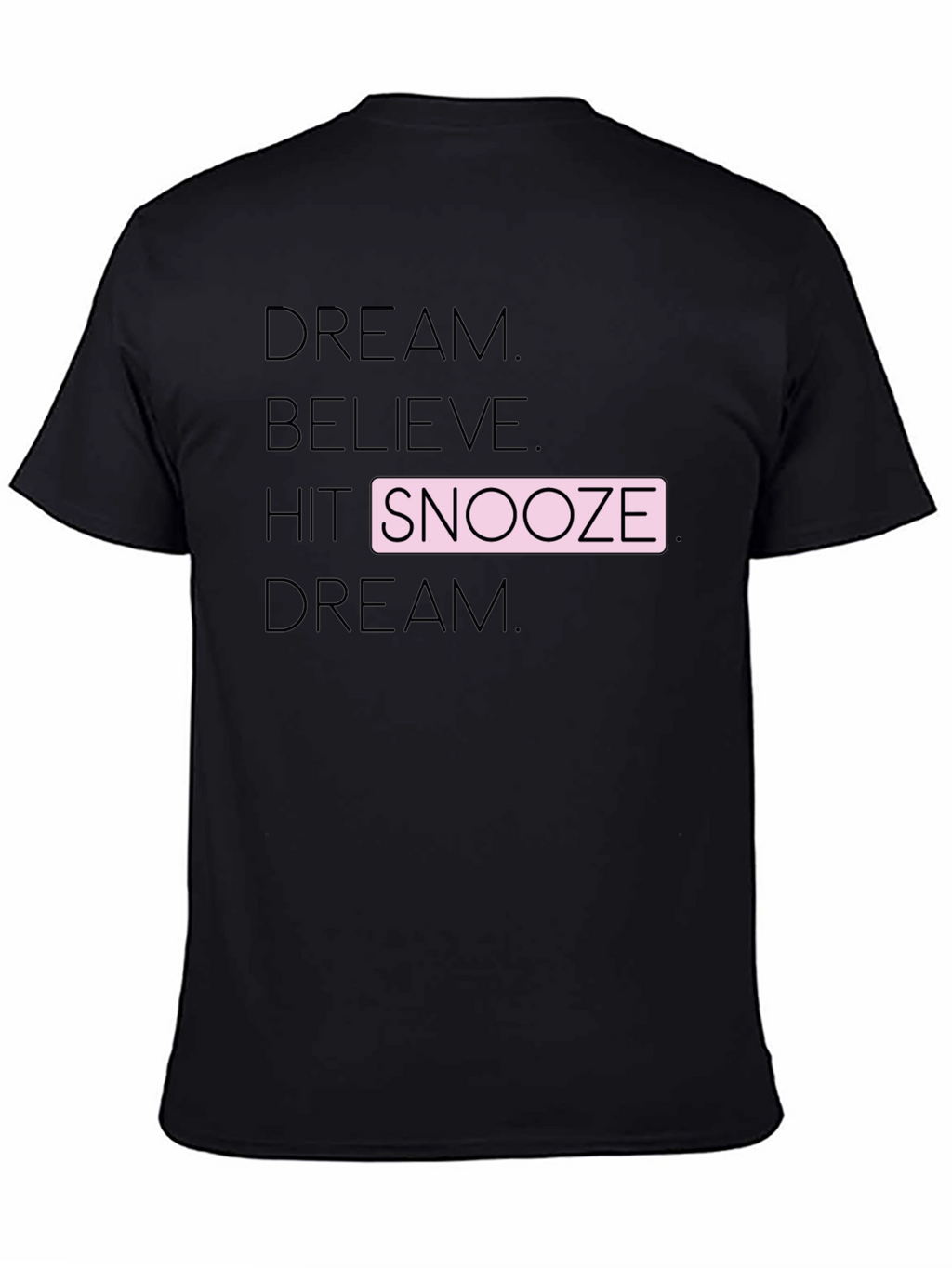 Dream Believe Snooze T-Shirt
