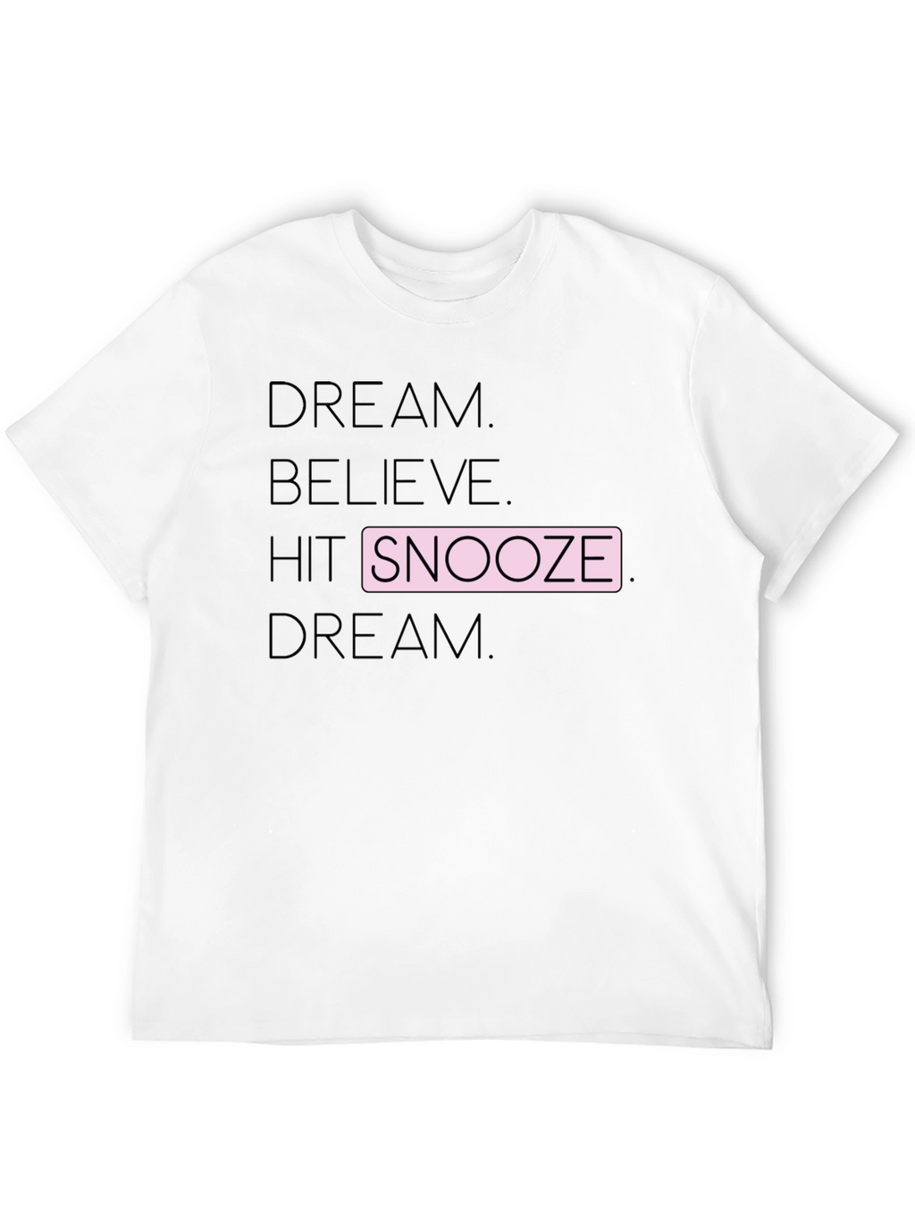 Dream Believe Snooze T-Shirt