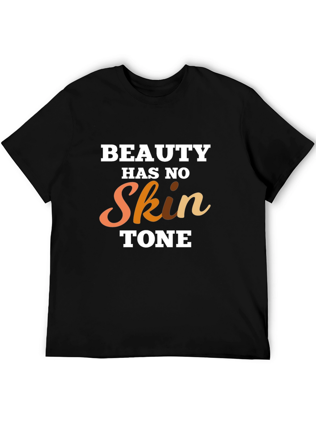 Beauty Has No Skin Tone Graphic T-Shirt