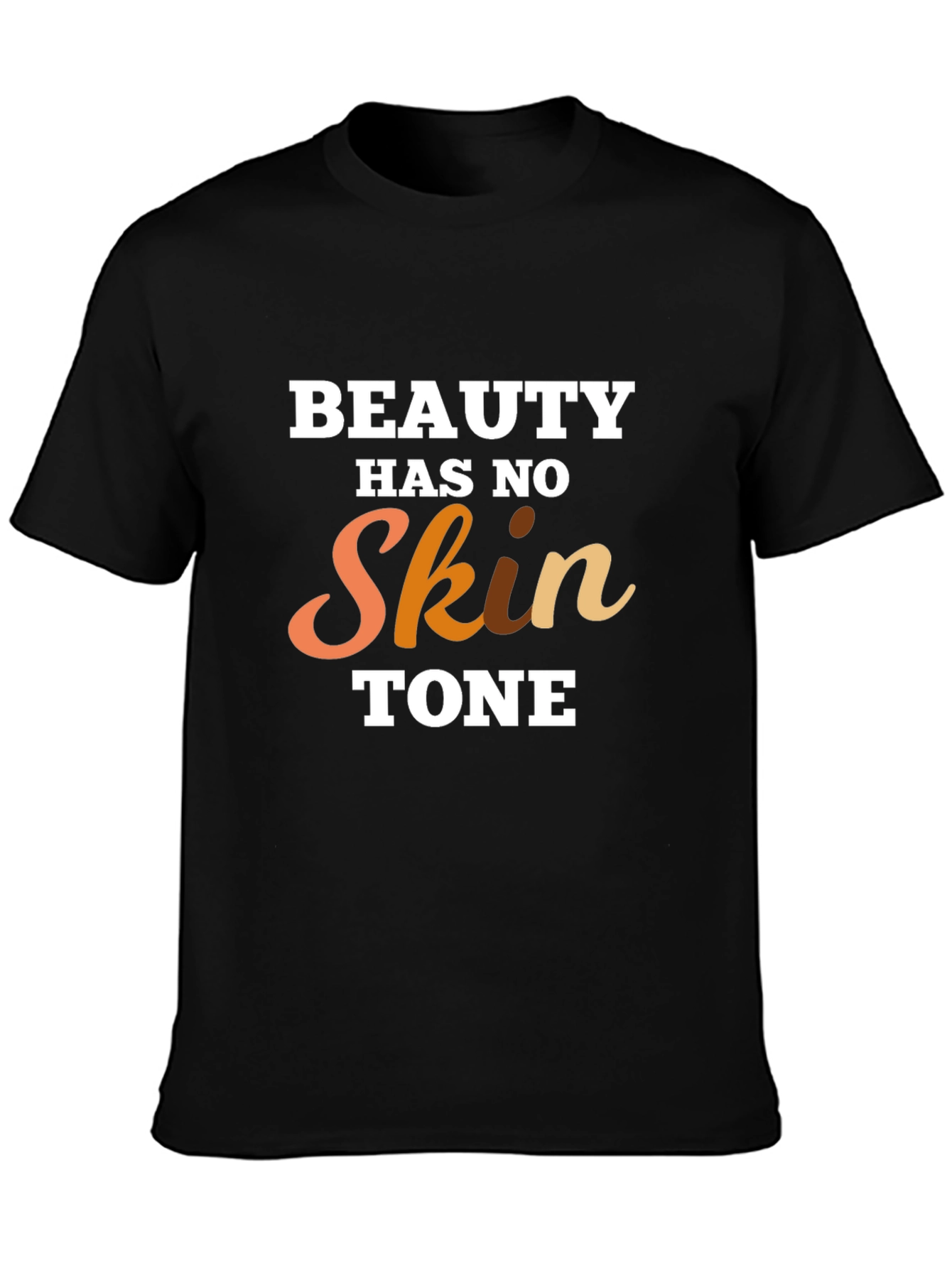 Beauty Has No Skin Tone Graphic T-Shirt