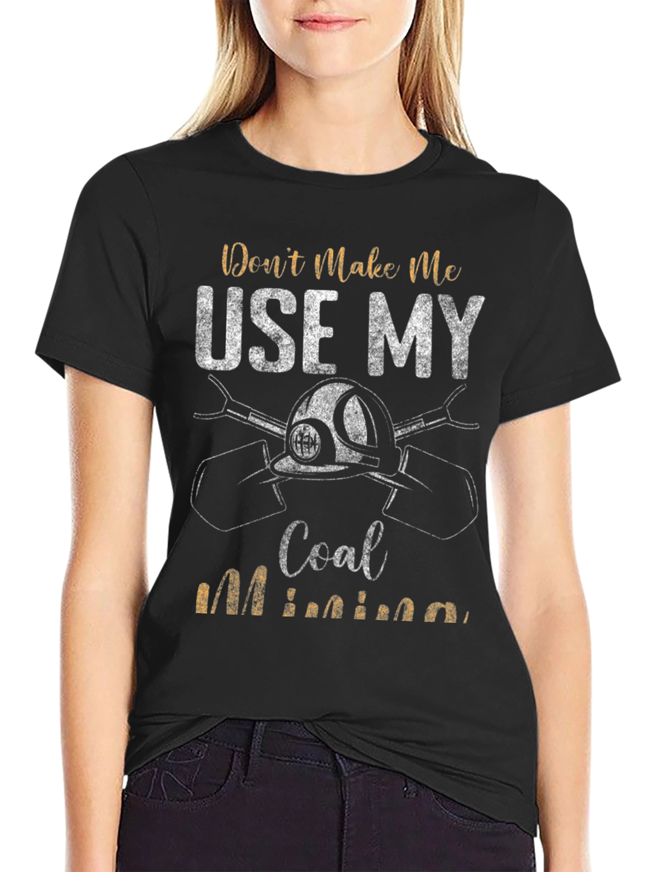 Coal Miner T-Shirt - Dont Make Me Use My Coal Mining Black Tee