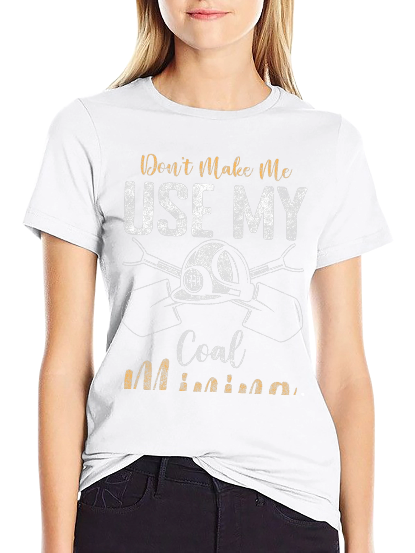 Coal Miner T-Shirt - Dont Make Me Use My Coal Mining Black Tee