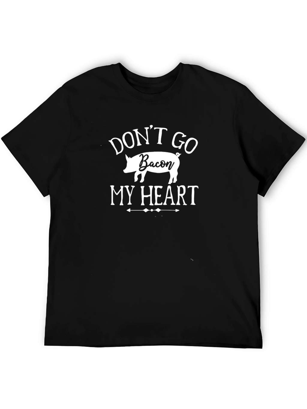 Funny Dont Go Bacon My Heart T-Shirt