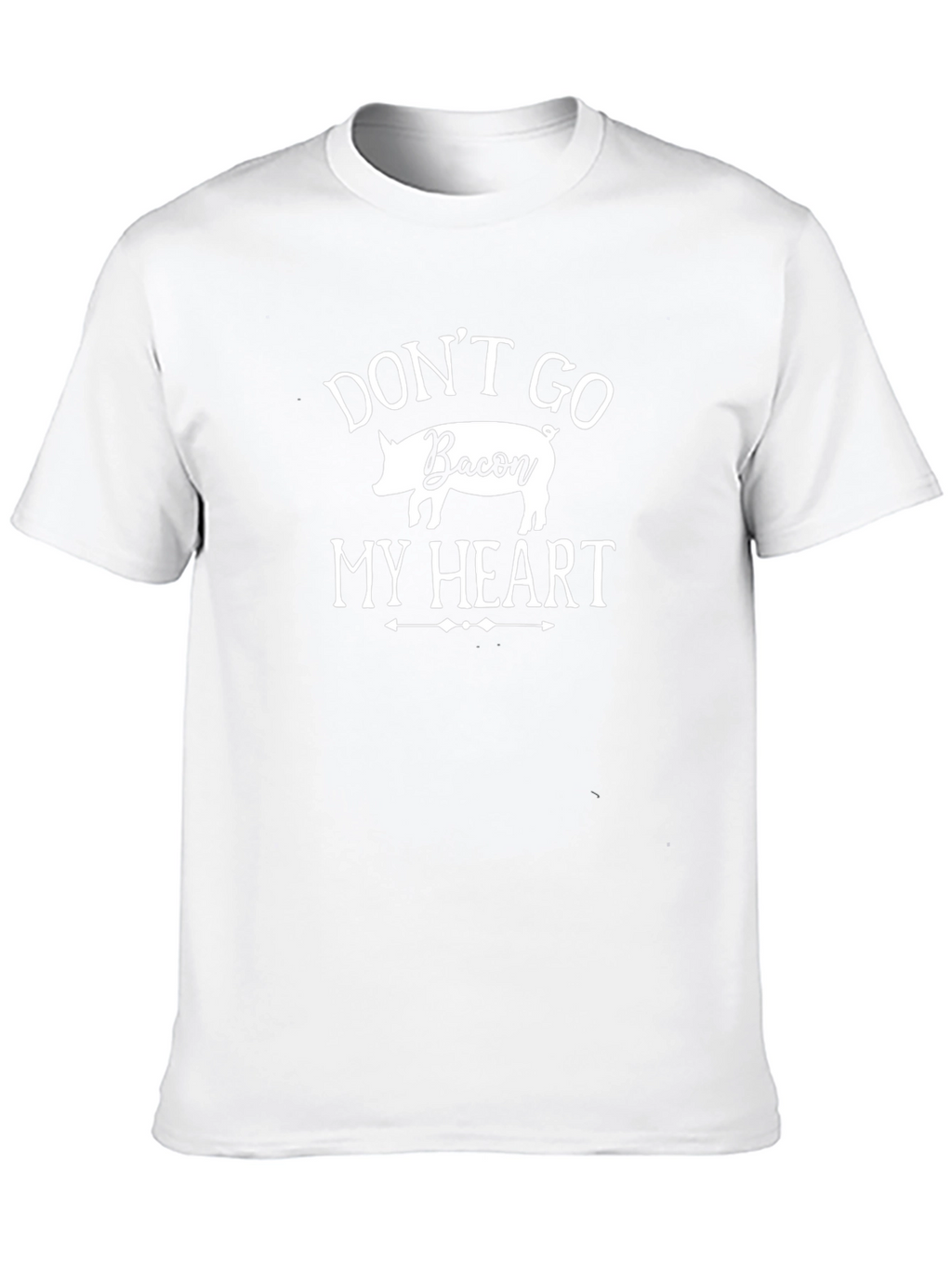 Funny Dont Go Bacon My Heart T-Shirt