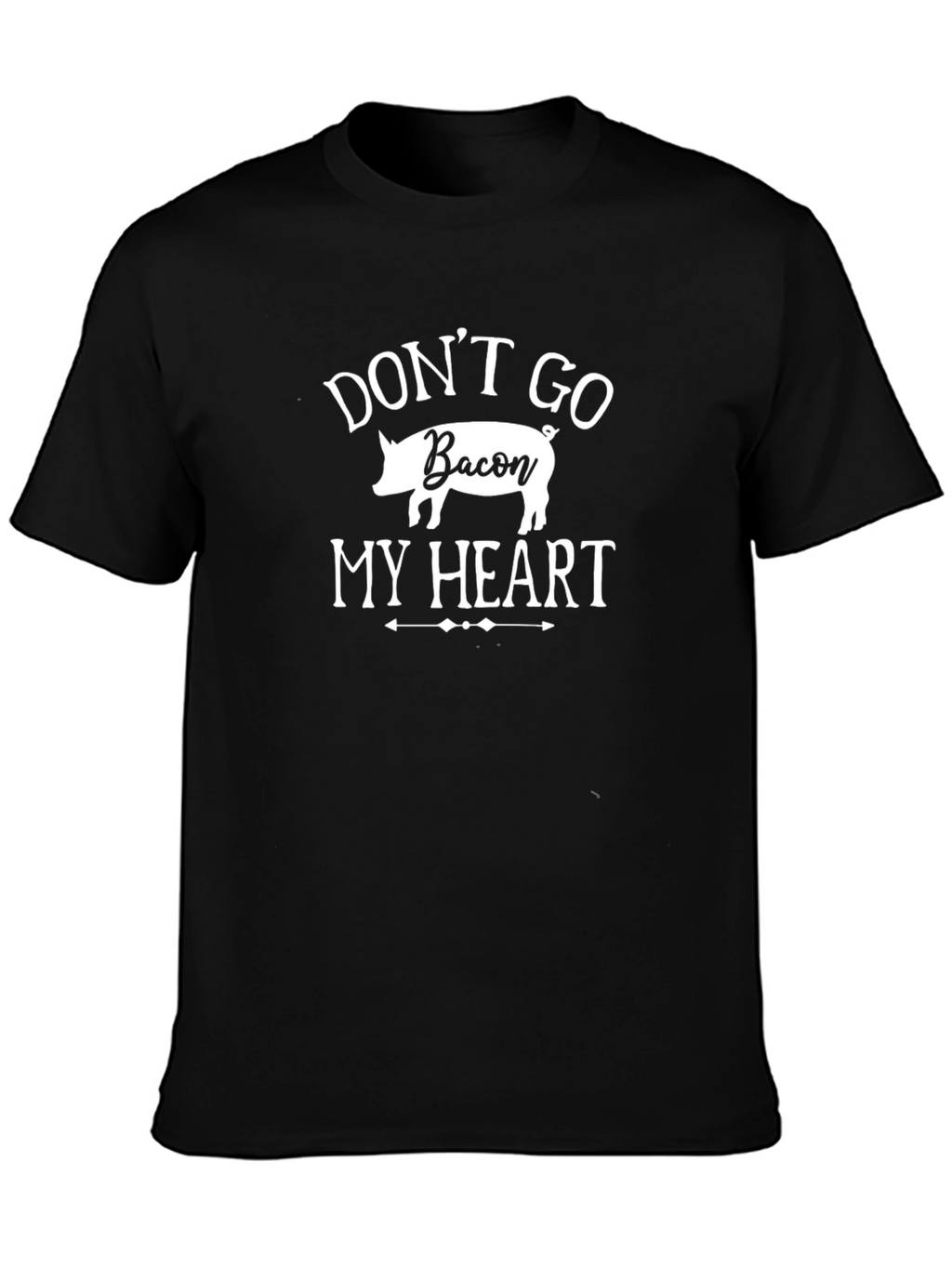 Funny Dont Go Bacon My Heart T-Shirt