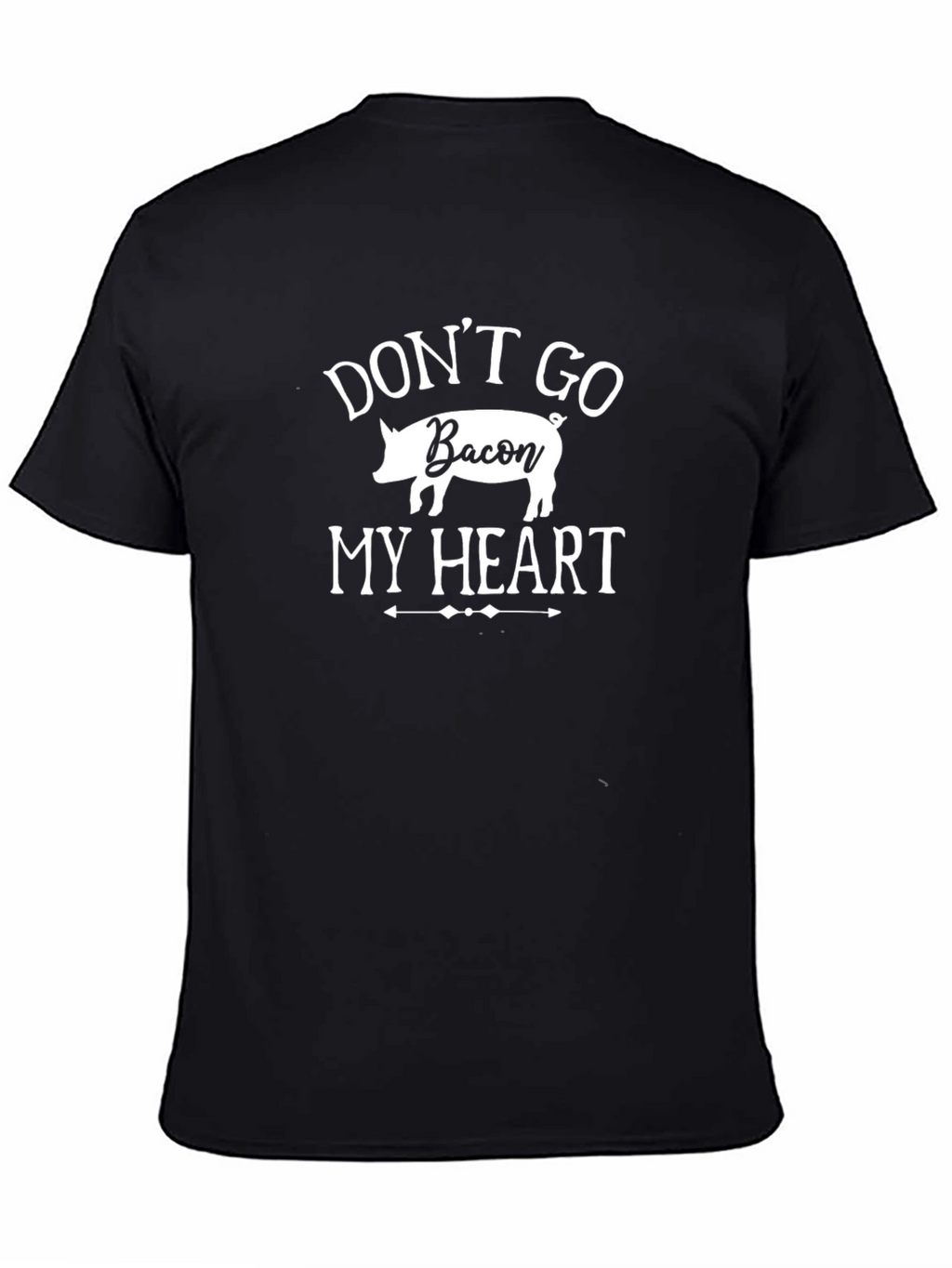 Funny Dont Go Bacon My Heart T-Shirt